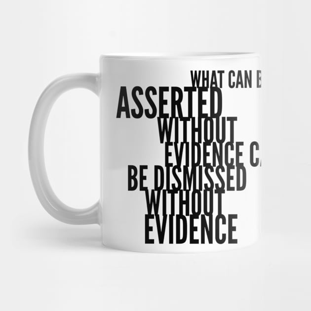 What can be asserted without evidence can be dismissed without evidence by mike11209